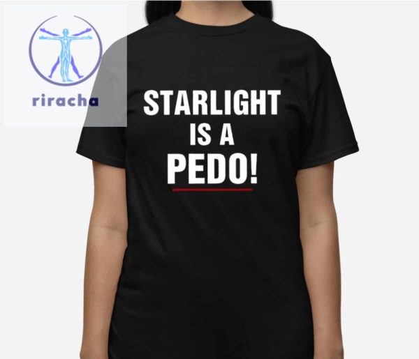 Starlight Is A Pedo Shirt Unique Starlight Is A Pedo Hoodie Starlight Is A Pedo Sweatshirt riracha 3