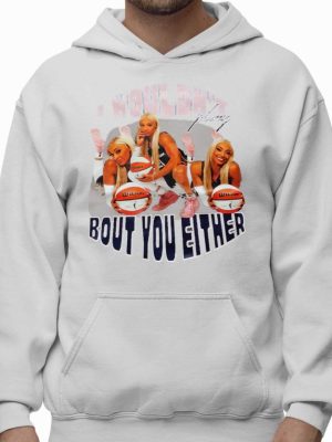 Dijonai Carrington I Wouldnt Play Bout You Either Shirt Unique Dijonai Carrington I Wouldnt Play Bout You Either Sweatshirt riracha 2