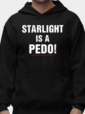 Starlight Is A Pedo Shirts Unique Starlight Is A Pedo Sweatshirt Starlight Is A Pedo Hoodie riracha 2