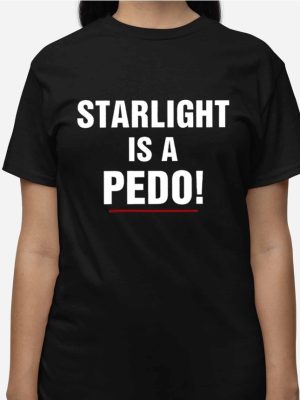 Starlight Is A Pedo Shirts Unique Starlight Is A Pedo Sweatshirt Starlight Is A Pedo Hoodie riracha 3