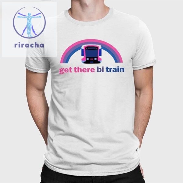 Get There Bi Train Shirt Unique Get There Bi Train Hoodie Sweatshirt riracha 1