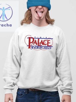 The Palace Of Auburn Hills Shirts Unique The Palace Of Auburn Hills Sweatshirt Hoodie Shirt riracha 4