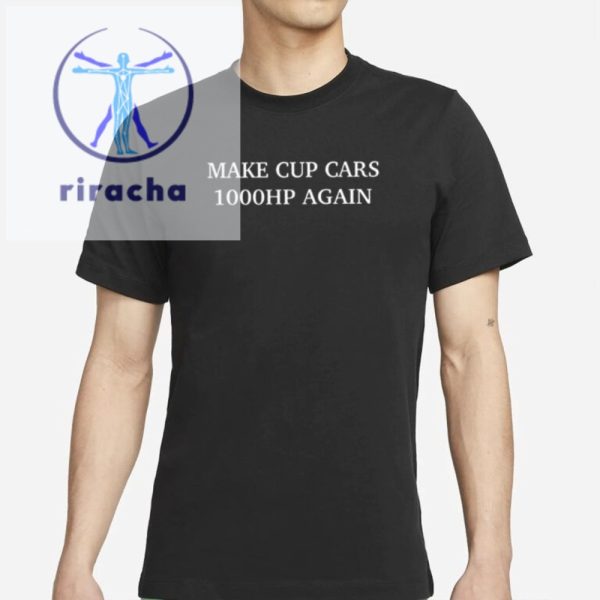 Make Cup Cars 1000Hp Again T Shirts Make Cup Cars 1000Hp Again Shirts Make Cup Cars 1000Hp Again Hoodie Unique riracha 2