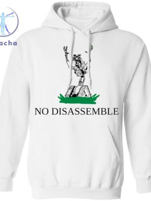 No Disassemble Shirt No Disassemble T Shirt No Disassemble Hoodie No Disassemble Sweatshirt Unique riracha 2