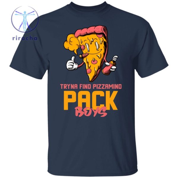 Tryna Find Pizzamind Pack Boys Shirt Tryna Find Pizzamind Pack Boys T Shirt Tryna Find Pizzamind Pack Boys Hoodie riracha 1