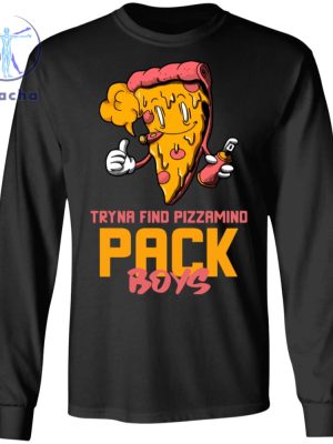 Tryna Find Pizzamind Pack Boys Shirt Tryna Find Pizzamind Pack Boys T Shirt Tryna Find Pizzamind Pack Boys Hoodie riracha 2