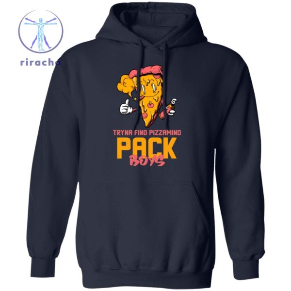 Tryna Find Pizzamind Pack Boys Shirt Tryna Find Pizzamind Pack Boys T Shirt Tryna Find Pizzamind Pack Boys Hoodie riracha 5