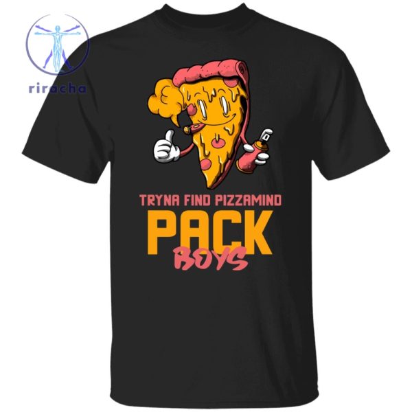 Tryna Find Pizzamind Pack Boys Shirt Tryna Find Pizzamind Pack Boys T Shirt Tryna Find Pizzamind Pack Boys Hoodie riracha 6