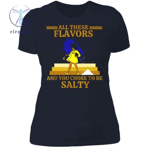 All These Flavors And You Chose To Be Salty Shirt All These Flavors And You Chose To Be Salty T Shirt Hoodie Sweatshirt riracha 4