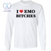 I Love Emo Bitches Shirt I Love Emo Bitches T Shirt I Love Emo Bitches Hoodie I Love Emo Bitches Tee Unique riracha 1