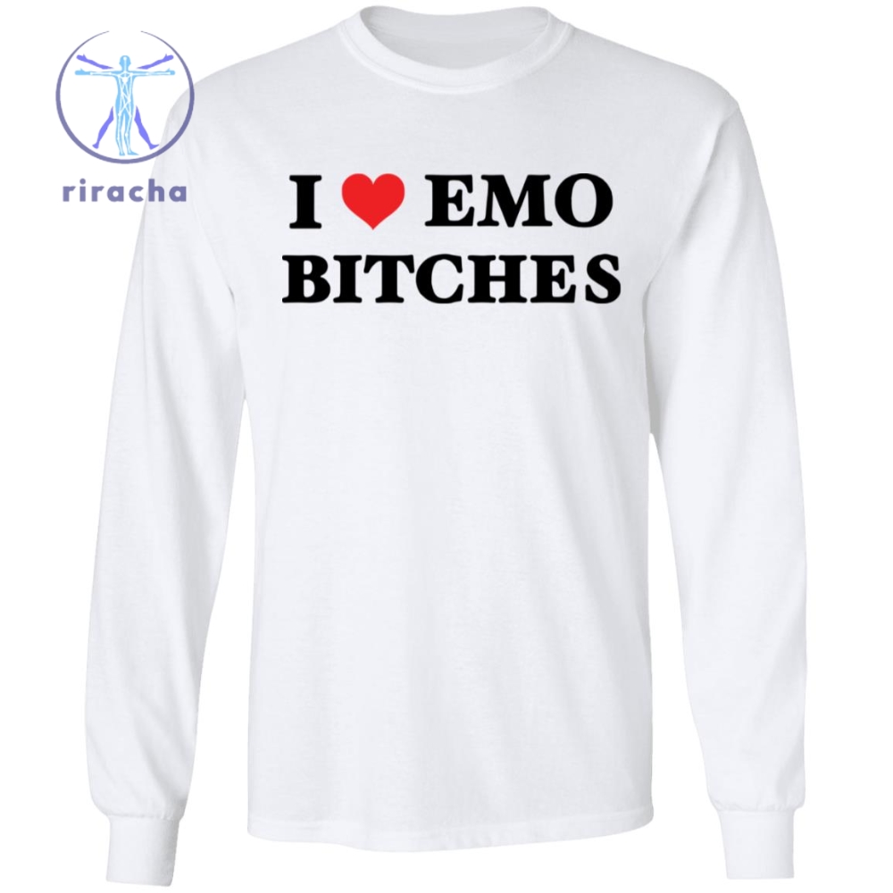 I Love Emo Bitches Shirt I Love Emo Bitches T Shirt I Love Emo Bitches Hoodie I Love Emo Bitches Tee Unique