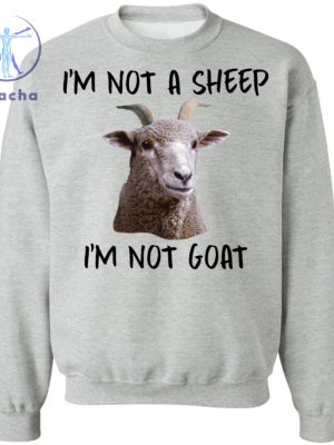 Im Not A Sheep Im Not Goat Shirt Im Not A Sheep Im Not Goat T Shirt Official Im Not A Sheep Im Not Goat Shirt Unique riracha 4