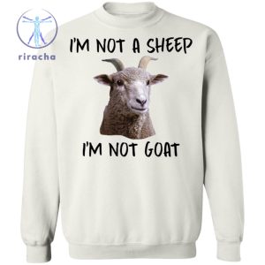 Im Not A Sheep Im Not Goat Shirt Im Not A Sheep Im Not Goat T Shirt Official Im Not A Sheep Im Not Goat Shirt Unique riracha 5