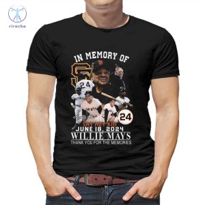 In Memory Of Say Hey Kid June 18 2024 Willie Mays Thank You For The Memories Shirts Willie Mays Thank You Shirts Unique riracha 2