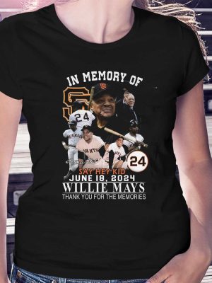 In Memory Of Say Hey Kid June 18 2024 Willie Mays Thank You For The Memories Shirts Willie Mays Thank You Shirts Unique riracha 3