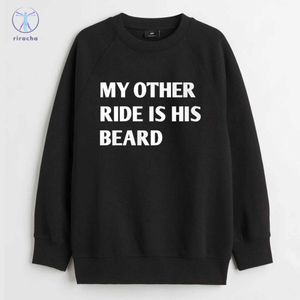 My Other Ride Is His Beard Shirts My Other Ride Is His Beard Funny Motorcycle Shirts Unique riracha 2