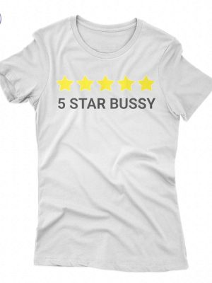 5 Star Bussy Shirts 5 Star Bussy Tee Shirt 5 Star Bussy Hoodie 5 Star Bussy Sweatshirt Unique riracha 2