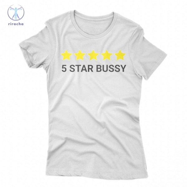 5 Star Bussy Shirts 5 Star Bussy Tee Shirt 5 Star Bussy Hoodie 5 Star Bussy Sweatshirt Unique riracha 2