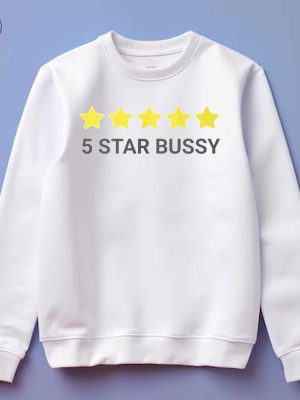 5 Star Bussy Shirts 5 Star Bussy Tee Shirt 5 Star Bussy Hoodie 5 Star Bussy Sweatshirt Unique riracha 4