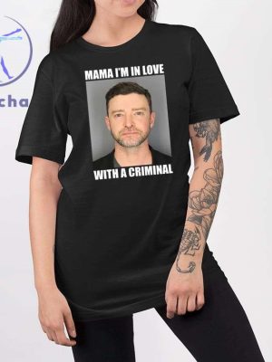 Justin Timberlake Mugshot Mama Im In Love With A Criminal Shirt Justin Timberlake Mugshot Tee Shirt Hoodie Sweatshirt riracha 2