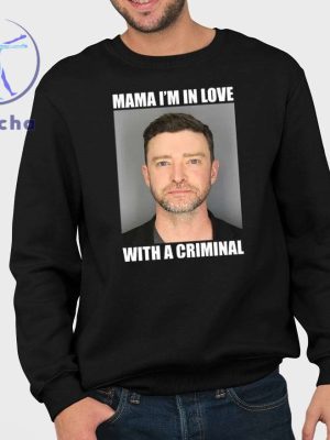 Justin Timberlake Mugshot Mama Im In Love With A Criminal Shirt Justin Timberlake Mugshot Tee Shirt Hoodie Sweatshirt riracha 3