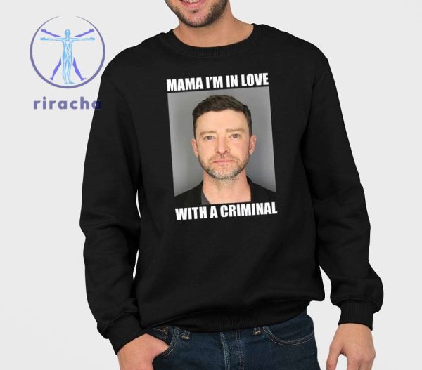 Justin Timberlake Mugshot Mama Im In Love With A Criminal Shirt Justin Timberlake Mugshot Tee Shirt Hoodie Sweatshirt riracha 3