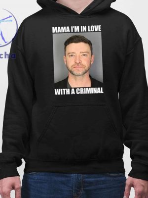 Justin Timberlake Mugshot Mama Im In Love With A Criminal Shirt Justin Timberlake Mugshot Tee Shirt Hoodie Sweatshirt riracha 4