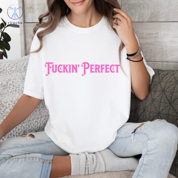 Fuckin Perfect P Nk T Shirt Fuckin Perfect P Nk Shirt Hoodie Sweeatshirt P Nk Fuckin Perfect T Shirt Unique riracha 2