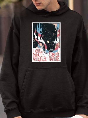 Official Mx Morgan I Will Not Apologize For My Nature Tee Shirt I Will Not Apologize For My Nature Mx Morgan Shirt Hoodie riracha 4