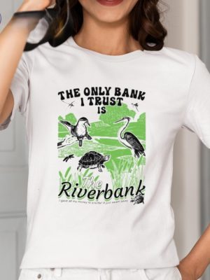 The Only Bank I Trust Is The Riverbank Arcanebullshit Hoodie Arcanebullshit The Only Bank I Trust Is The Riverbank Tee Shirt riracha 2