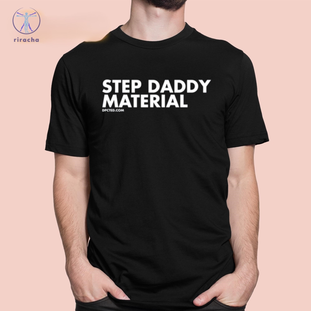 Shannon Sharpe Step Daddy Material T Shirts Step Daddy Material Shannon Sharpe T Shirt Hoodie Sweatshirt Unique