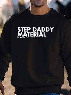 Shannon Sharpe Step Daddy Material T Shirts Step Daddy Material Shannon Sharpe T Shirt Hoodie Sweatshirt Unique riracha 2