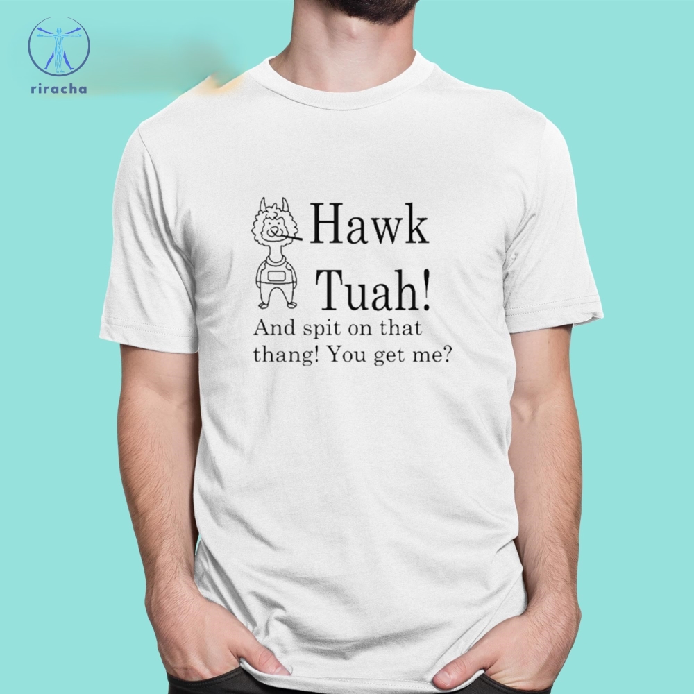 Hawk Tuah Spit On That Thang You Get Me Shirt Spit On That Thang Girl Name Hoodie Shirt Sweatshirt Unique