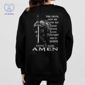 The Devil Saw Me With My Head Down And Thought Hed Won Until I Said Amen Shirt The Devil Saw Me With My Head Down Shirt riracha 2