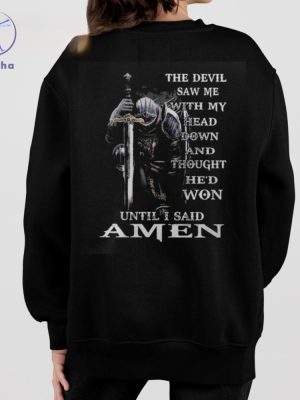 The Devil Saw Me With My Head Down And Thought Hed Won Until I Said Amen Shirt The Devil Saw Me With My Head Down Shirt riracha 2