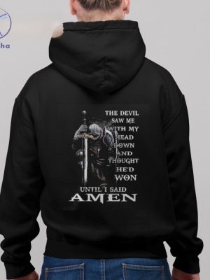 The Devil Saw Me With My Head Down And Thought Hed Won Until I Said Amen Shirt The Devil Saw Me With My Head Down Shirt riracha 3