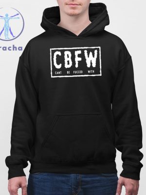 Cbfw Cant Be Fucced With Shirts Cbfw Cant Be Fucced With T Shirt Hoodie Sweatshirt Unique riracha 4