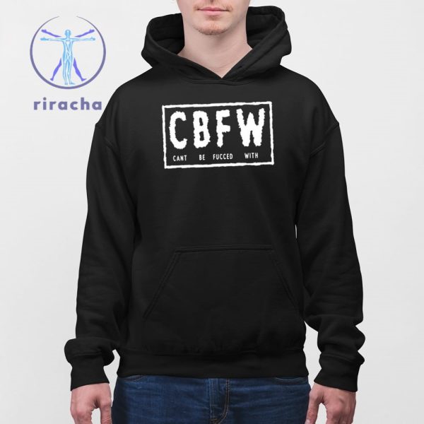 Cbfw Cant Be Fucced With Shirts Cbfw Cant Be Fucced With T Shirt Hoodie Sweatshirt Unique riracha 4