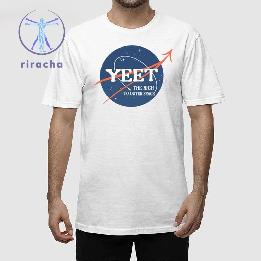 Yeet The Rich To Outer Space Shirts Yeet The Rich To Outer Space 2024 T Shirt Hoodie Sweatshirt Unique