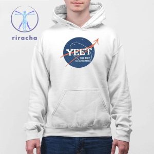 Yeet The Rich To Outer Space Shirts Yeet The Rich To Outer Space 2024 T Shirt Hoodie Sweatshirt Unique riracha 4
