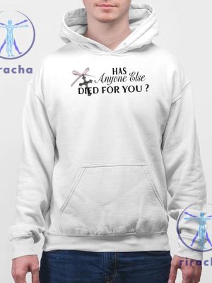 Truth Or Dare Has Anyone Else Died For You Shirt Has Anyone Else Died For You Tee Shirt Truth Or Dare T Shirt Hoodie Sweatshirt riracha 4 1