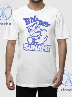 Big Boy Sunami Real Bay Shirt Big Boy Sunami Shirt Real Bay Shirt Hoodie Sweatshirt Unique riracha 3 1