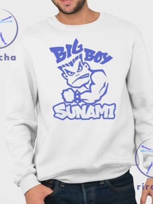 Big Boy Sunami Real Bay Shirt Big Boy Sunami Shirt Real Bay Shirt Hoodie Sweatshirt Unique riracha 4 1