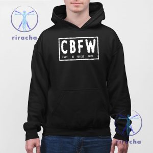 Cbfw Cant Be Fucced With T Shirt Cant Be Fucced With Cbfw T Shirt Cant Be Fucced With Hoodie Sweatshirt Unique riracha 2 1