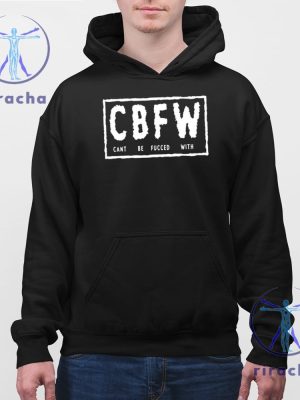 Cbfw Cant Be Fucced With T Shirt Cant Be Fucced With Cbfw T Shirt Cant Be Fucced With Hoodie Sweatshirt Unique riracha 2 1