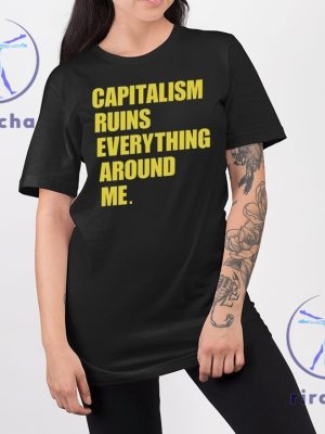 Capitalism Ruins Everything Around Me Shirt Cream Capitalism Ruins Everything Around Me T Shirt Hoodie Sweatshirt Unique riracha 2 1