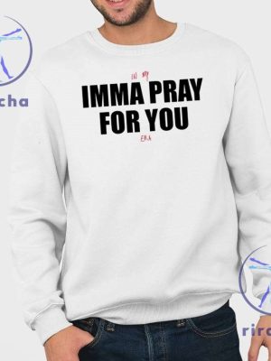 In My Imma Pray For You Era Shirt In My Imma Pray For You Era T Shirt Hoodie Sweatshirt Imma Pray For You T Shirt riracha 3 1