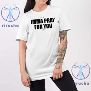 In My Imma Pray For You Era Shirt In My Imma Pray For You Era T Shirt Hoodie Sweatshirt Imma Pray For You T Shirt riracha 4 1