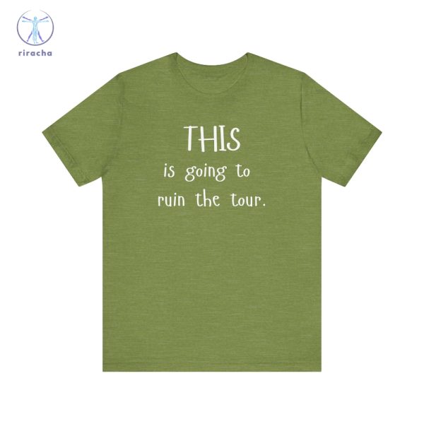 This Is Going To Ruin The Tour T Shirts Justin Timberlake Ruin The Tour T Shirts Hoodie Sweatshirt Unique riracha 2
