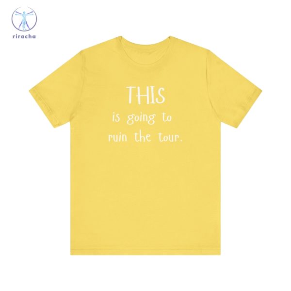 This Is Going To Ruin The Tour T Shirts Justin Timberlake Ruin The Tour T Shirts Hoodie Sweatshirt Unique riracha 3